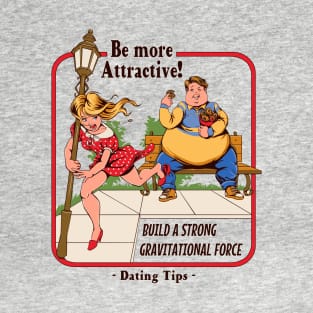Be more Attractive! T-Shirt